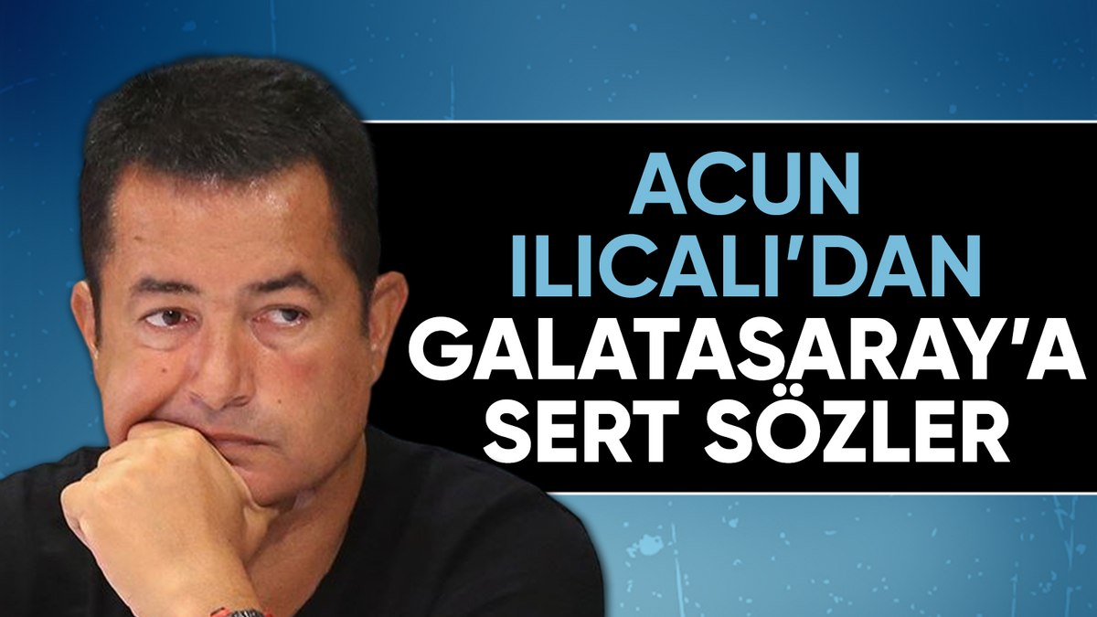 Acun Ilıcalı’dan Galatasaray’a yönelik sert açıklamalar